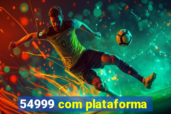 54999 com plataforma